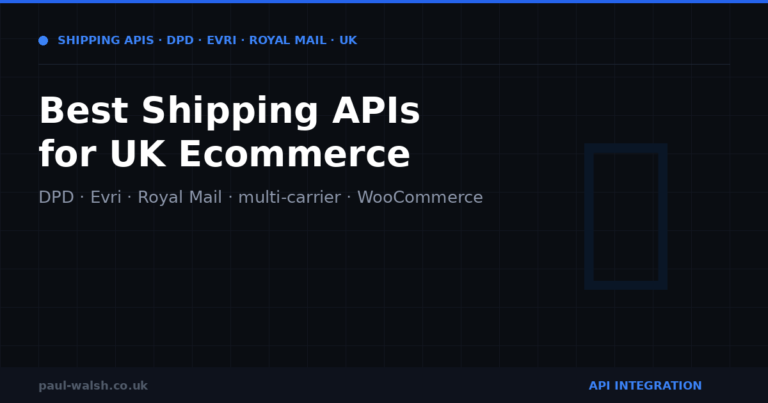 Best Shipping APIs for UK Ecommerce: DPD, Evri and Royal Mail Compared